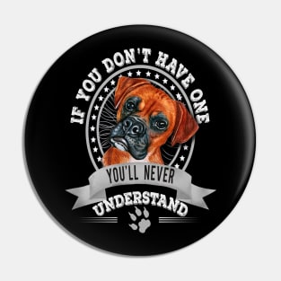 If You Don't Have One You'll Never Understand Funny Boxer Owner Pin