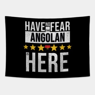 Have No Fear The Angolan Is Here - Gift for Angolan From Angola Tapestry