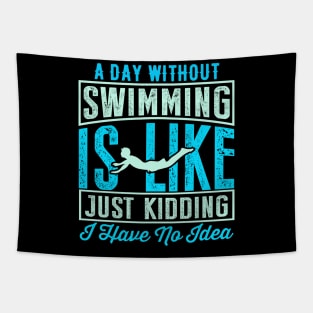 A Day Without Swimming Is Like Just Kidding I Have No Idea Tapestry