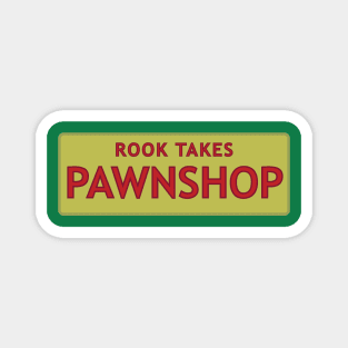 Rook Takes Pawnshop Magnet