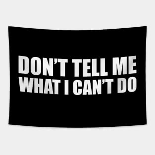 Don't Tell Me What I Can't Do Tapestry