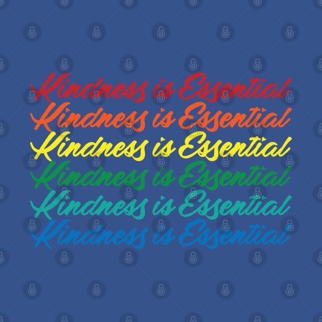 Kindness is Essential Rainbow by Gimmickbydesign