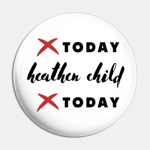 not today heathen child not today Pin by rogergren