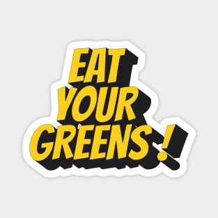 eat your greens ! Magnet