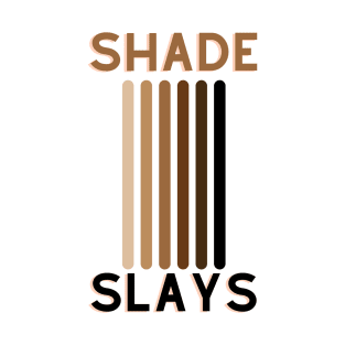 Shade Slays T-Shirt