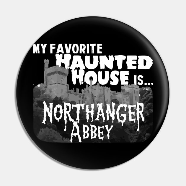 My Favorite Haunted House Is Northanger Abbey Pin by pembertea