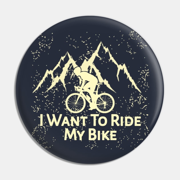 I Want To Ride My Bike Pin by radeckari25