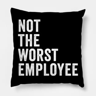 Not the worst employee Pillow