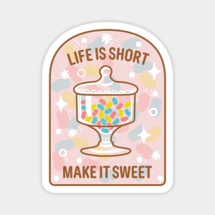 Life is Short, Make it Sweet Magnet