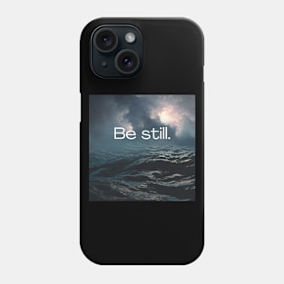 Be still Phone Case