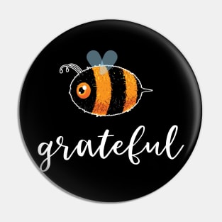 Be (Bee) Grateful Cute Funny Gift Women Men Kids Boys Girls Pin