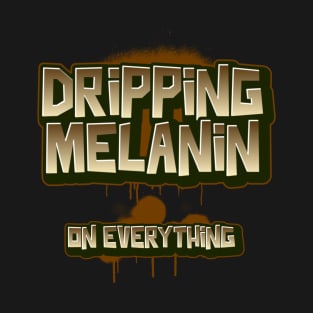 DRIPPING MELANIN T-Shirt