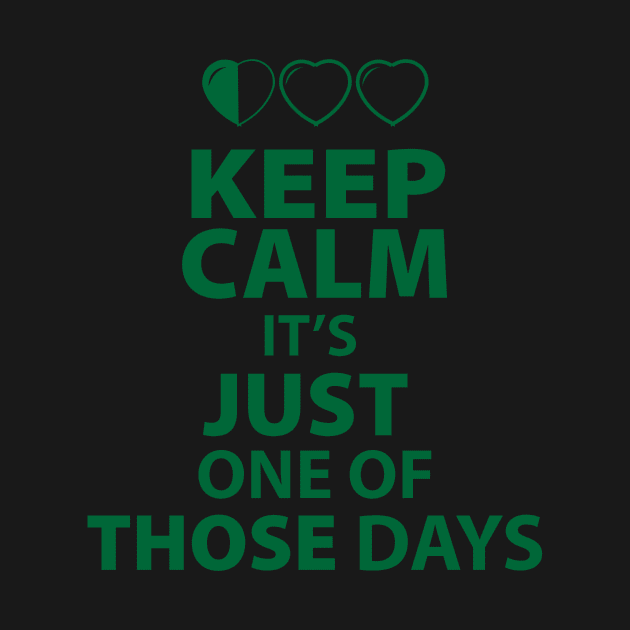 Keep Calm It's Just one of those Days by GreenHRNET