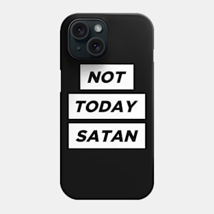 Not Today Satan! Phone Case