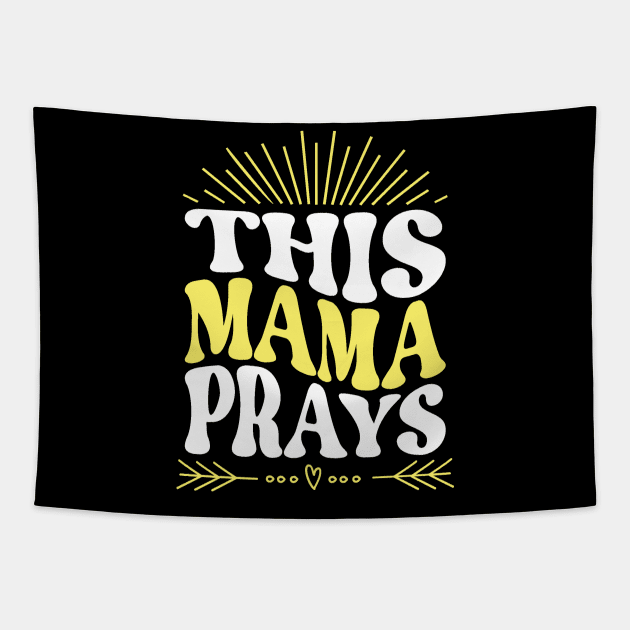 This Mama Prays Tapestry by Teewyld