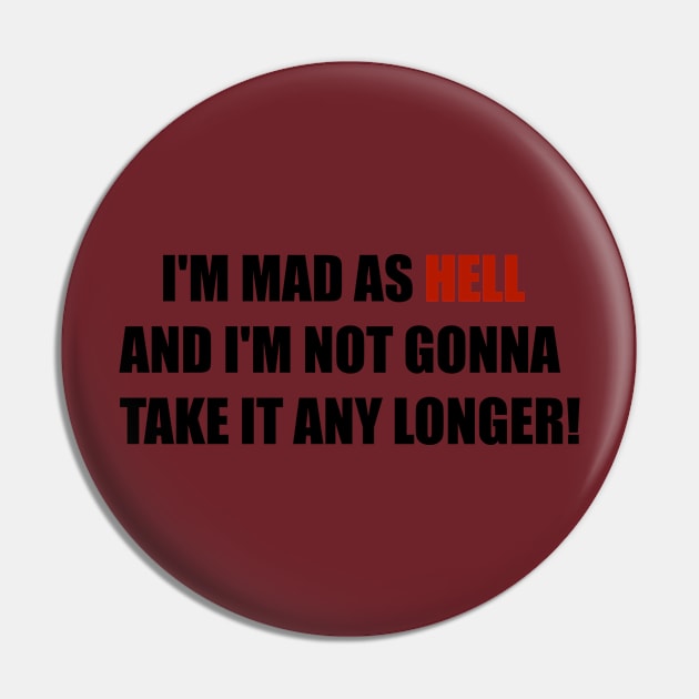 Mad As Hell And Not Gonna Take It Any Longer! Pin by D_AUGUST_ART_53