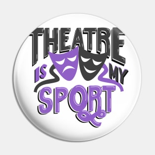 Theatre Is My Sport Lettering Pin