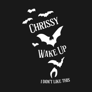 Chrissy, Wake Up v2 T-Shirt