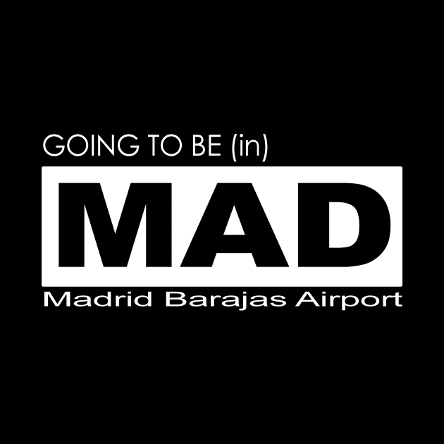 Going to be (in) MAD, Madrid Barajas Airport by Fly Buy Wear