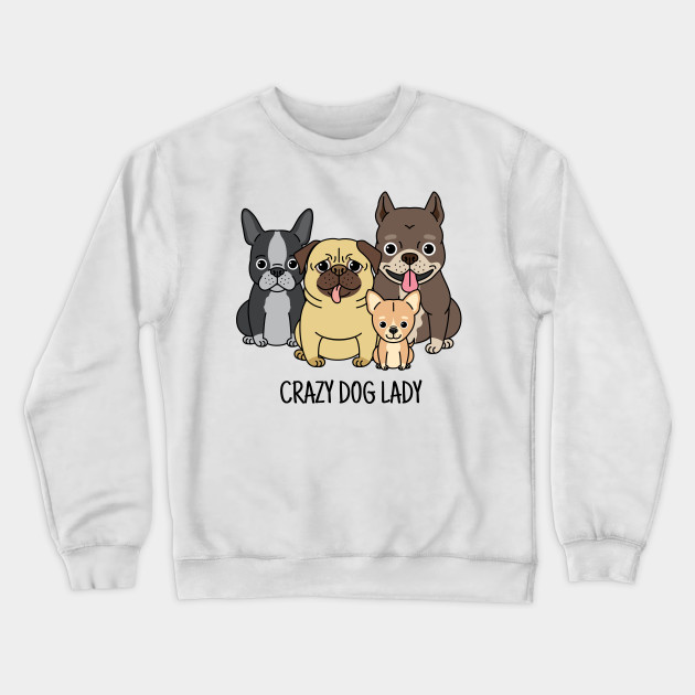 crazy dog lady sweatshirt