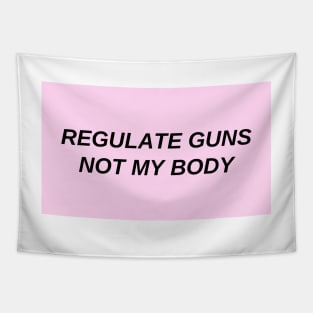 regulate guns not my body Tapestry