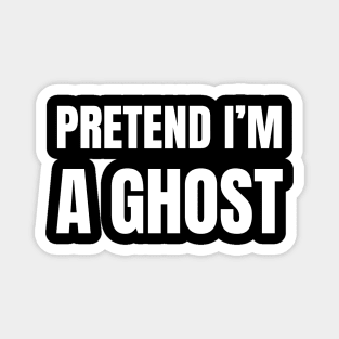 Pretend-Im-A-Ghost Magnet