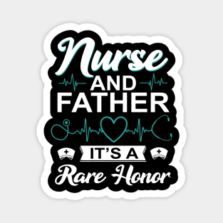 Nurse and Father It's a Rare Honor Men Nurse Magnet