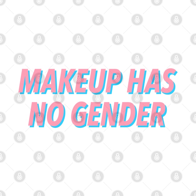 MAKEUP HAS NO GENDER by JustSomeThings