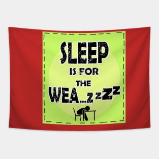 22 Sleep is for the Weak Tapestry