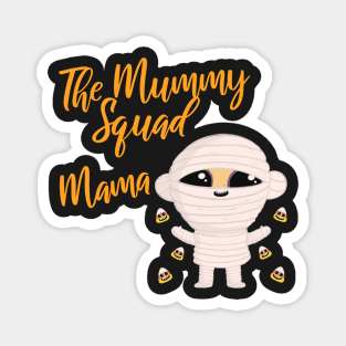 Mama Family Matching Halloween The Mummy squad graphic design Magnet