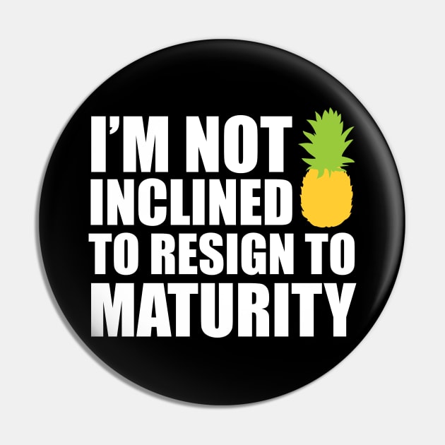 I'm not inclined to resign to maturity - dark Pin by MasondeDesigns