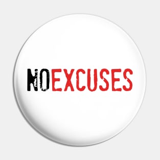 No Excuses Pin