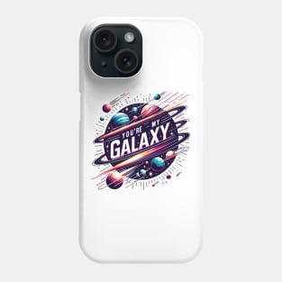 You're My Galactic Center Phone Case