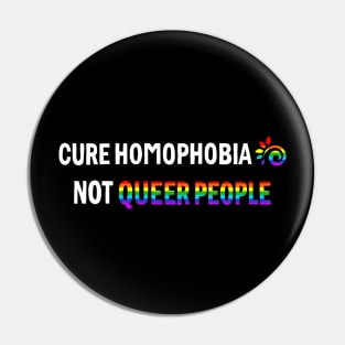 Cure Homophobia Not Queer People Pin