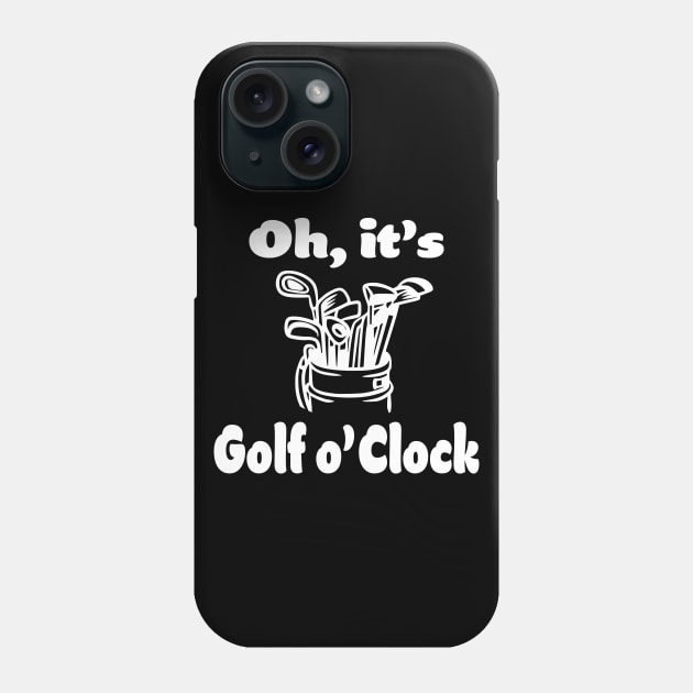 It's Golf 'o Clock Phone Case by Foxxy Merch