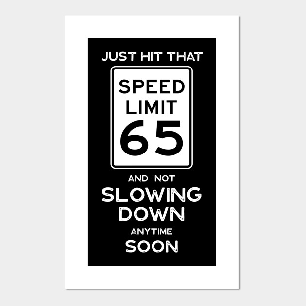 65th Birthday Gift Ideas Speed Limit 65 Sign 65th Birthday Ideas
