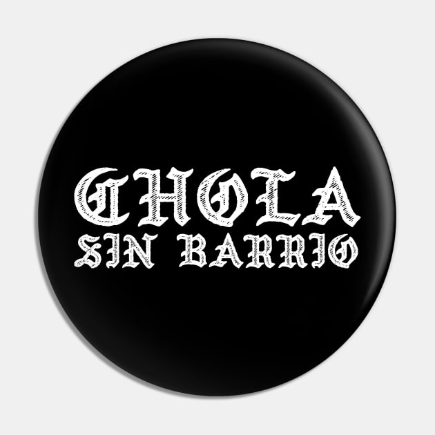 Chola sin barrio - chicana Pin by verde