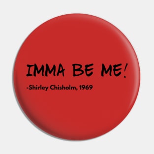 Imma Be Me Pin