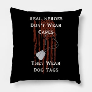 Real Heroes Don't Wear Capes They Wear Dog Tags Pillow