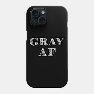 Funny Gray AF for Graying and Gray Hair Phone Case