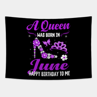 A Queen Was Born In June Happy Birthday To Me Tapestry