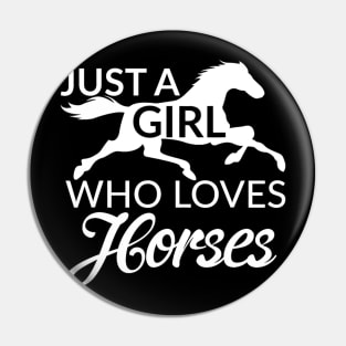 Just A Girl Who Loves Horses Pin