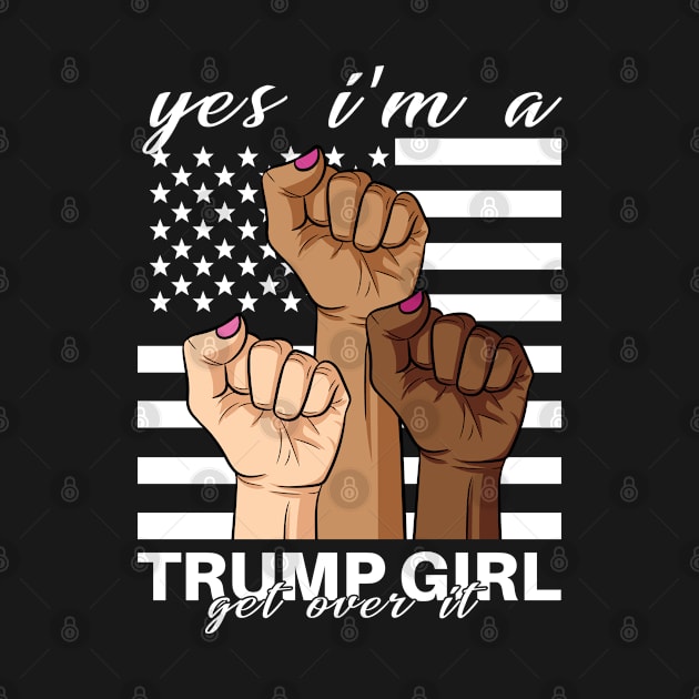 Trump 2020 I'm A Trump Girl Get Over It by BrightGift