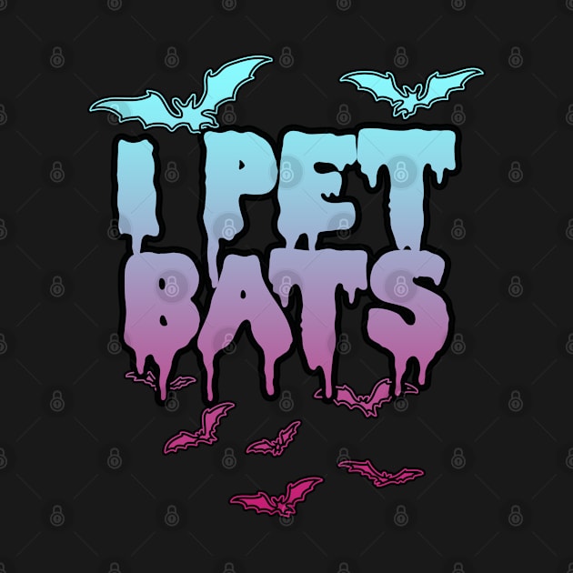 I Pet Bats ~ Pastel Goth Gift for Bat Lovers by NINE69