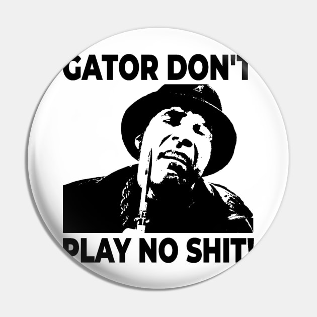 Gator Don't Play No Shit! The Other Guys Pin by Fairy1x
