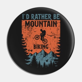 Id rather be Mountain biking  distressed look vintage Pin