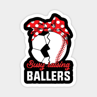 Busy Raising A Baller Baseball Soccer mom Magnet