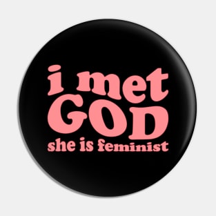 I Met God She is Feminist Pin