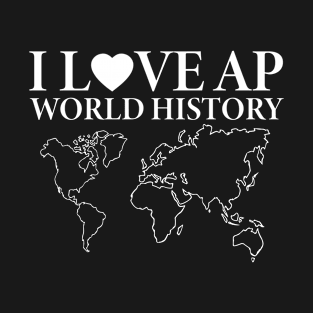 I Love AP World History Funny Simple Design AP World History T-Shirt