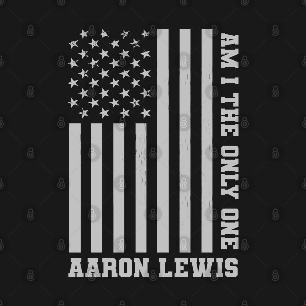 Am I the Only One Aaron Lewis - USA Flag by ARMU66